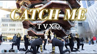 [KPOP IN PUBLIC NYC] TVXQ! (동방신기) - Catch Me Dance Cover