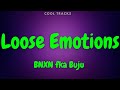 BNXN fka Buju - Loose Emotions (official Audio)