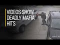 Videos show deadly Mafia hits