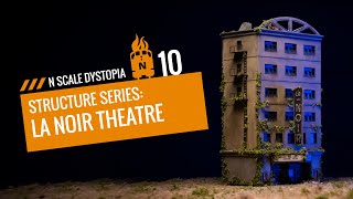 Structure Series 10: Kitbashing an Abandoned N Scale Theatre