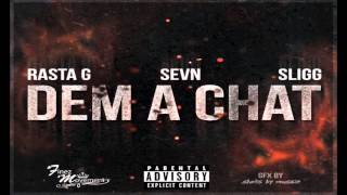 Sevn ft Rasta G \u0026 Sligg - Dem A Chat