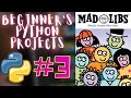 MadLibs Game in Python | Tutorial - 3 | Beginner's Python Projects