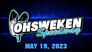 05/19/2023 - OHSWEKEN SPEEDWAY LIVE