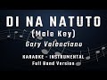 DI NA NATUTO - MALE KEY - FULL BAND KARAOKE - INSTRUMENTAL - GARY VALENCIANO