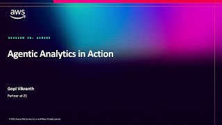 AWS re:Invent 2025 - Agentic Analytics in Action (AIM295)