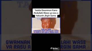 YADDA TSOHON GWAMNAR KANO ABDULLAHI WASE YA MUTU A SANADIYYAR HADARIN JIRGIN SAMA