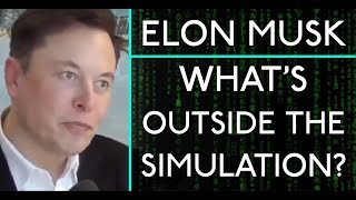 Elon Musk: What's Outside the Simulation?