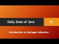 Daily Dose of Java -- Part 82: Introduction to Garbage Collection