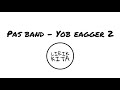 PAS BAND - YOB EAGGER 2 (Lirik Lagu)