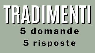 Tradimento : 5 domande, 5 risposte