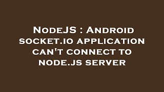 NodeJS : Android socket.io application can't connect to node.js server