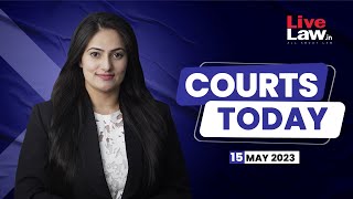Courts Today 15.05.23: Adani-Hindenburg Case| 'Modi-Thieves' Remark Case I Hate Speech Case And More