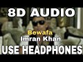 Bewafa - Imran Khan | 8D AUDIO | 8D MUSICS