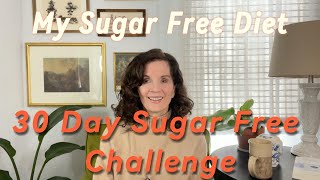 My Sugar Free Diet: 30 Day Challenge to Break Free of Your Sugar Addiction