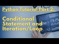 Python Tutorial Part 2 - Conditional Statement and Iteration/Loop
