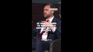 JD Vance comes to Erika Kirk's defense against critics