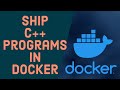 Docker Tutorial for Beginners - Build and Run C++ Applications in a Docker Container