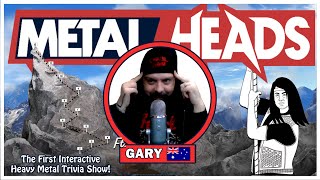 Who is the Biggest Metalhead? | Gary (AUSTRALIA) | METALHEADS: HEAVY METAL TRIVIA SHOW