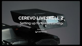 Cerevo LiveShell 2 - Setting up for Live Streaming