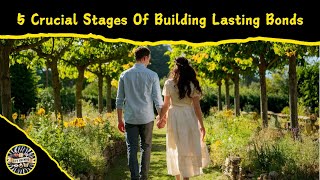 5 Crucial Stages Of Building Lasting Bonds