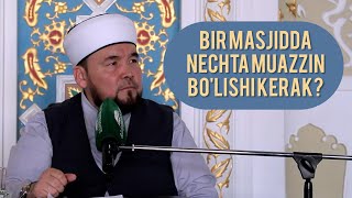 Bir masjidda nechta muazzin bo'lishi kerak?