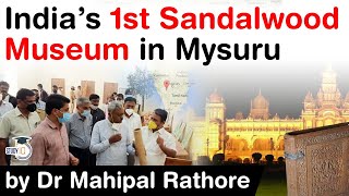 India’s first Sandalwood Museum in Mysuru in Karnataka - Facts about Indian Sandalwood explained