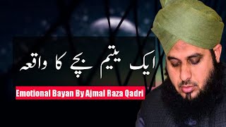 Aik Yateem Bacha Ka Waqia | Muhammad Ajmal Raza Qadri | Islamic Reality World