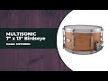 7 x 13 Multisonic Unibody Birdseye Maple Snare Drum