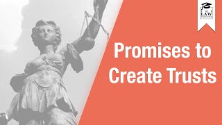 Trust Law - Promises to Create Trusts