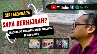 Mengapa Saya Berhijrah  Episod Akhir: Tragedi 3M Melayu Muslim Malaysia