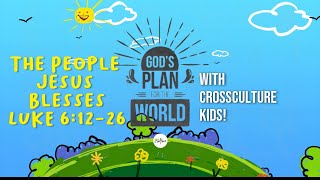 CrossCulture Kids 29 August 2021 God’s Plan for the World: The People Jesus Blesses