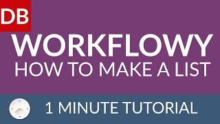 How to Make a List With Workflowy | The Ultimate List Maker