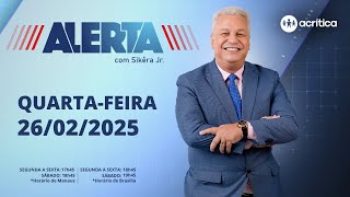 ALERTA | AO VIVO | 26/02/2025