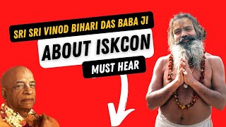 Sri Vinod Bihari Das Baba Ji Maharaj about ISKCON and Srila Prabhupada - Must Hear & Share