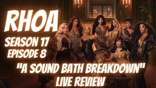 THE REAL HOUSEWIVES OF ATLANTA SEASON 17 EPISODE 8 "A SOUND BATH BREAKDOWN" LIVE REVIEW