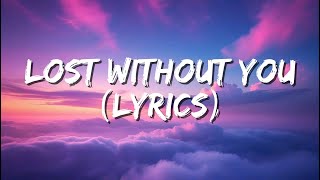 Lost Without You – (Lyrics) | @undentifylyrics