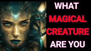 WHAT MAGICAL CREATURE ARE YOU? Magic quiz- Personality test quiz- 1 Billion Tests
