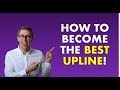 How To Become The Best Upline