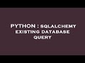 PYTHON : sqlalchemy existing database query
