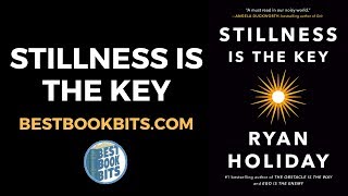 Stillness Is the Key | Ryan Holiday | Book Summary