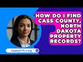 How Do I Find Cass County, North Dakota Property Records? - CountyOffice.org