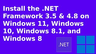 How to Install .NET Framework 3.5 and 4.8 on Windows 11, Windows 10, Windows 8 1, and Windows 8