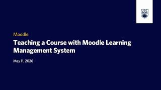 Teaching a Course with Moodle Learning Management System - May 11, 2026