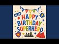 Happy Birthday Superhero (Kids electro bounce)