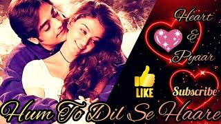Hum To Dil Se Haare Remix Song From Josh | Hindi Romantic Songs | #heart&pyaar