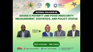 NATIONAL DIALOGUE ON GHANA'S POVERTY AND FOOD INSECURITY MEASUREMENT, STATISTICS AND POLICY STATUS.