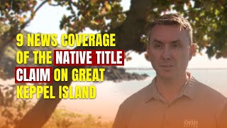 9 News coverage of the Native Title claim on Great Keppel Island