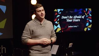 Don't Be Afraid of Your Fears | Joshua Lahey | TEDxNorthCentralCollege