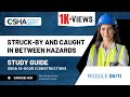 Struck By and Caught in Between Hazard | Module 6 OSHA 10 Construction Study Guide | OSHA Fatal Four