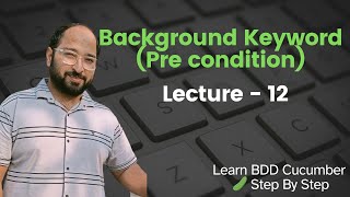 Lecture12: How to achieve reusability in BDD Cucumber || Background Keyword